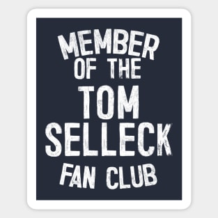 Member Of The Tom Selleck Fan Club Sticker